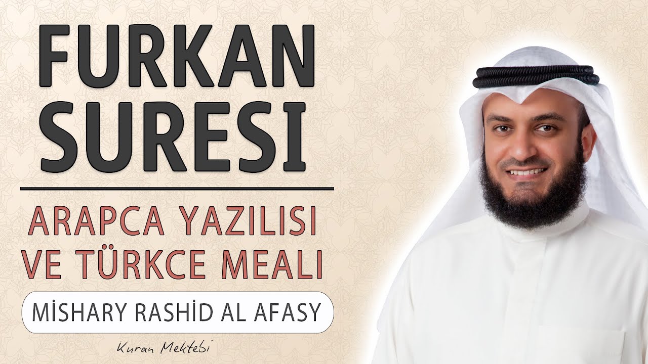 Furkan suresi anlamı dinle Mishary Rashid al Afasy (Furkan suresi arapça yazılışı okunuşu ve meali)