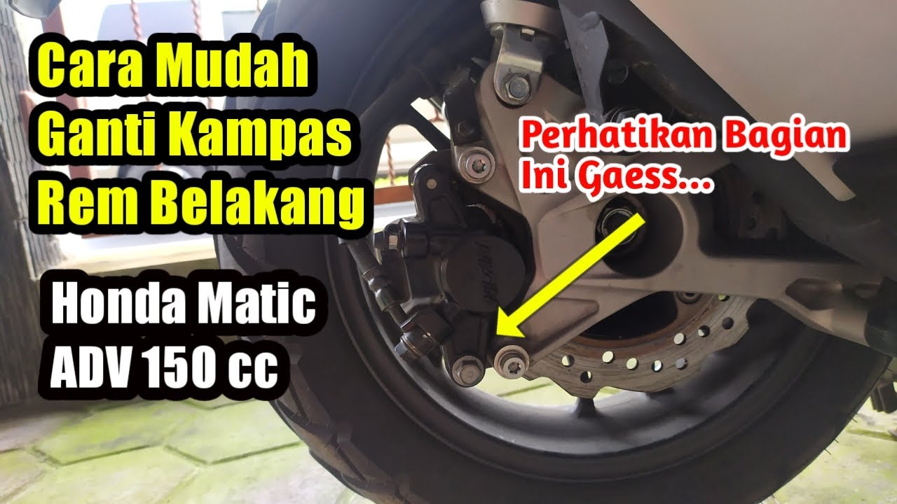 cara mudah ganti kampas rem belakang honda matic adv 150 cc