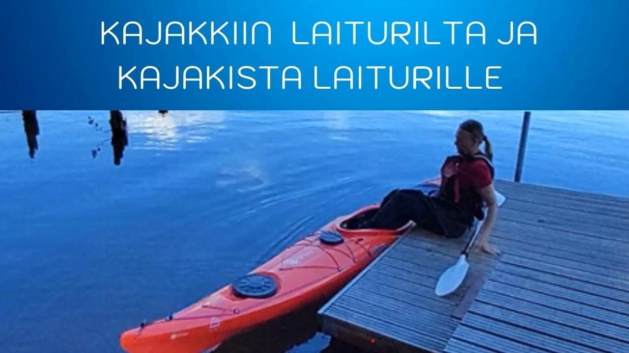 Laiturilta kajakkiin ja kajakista laiturille