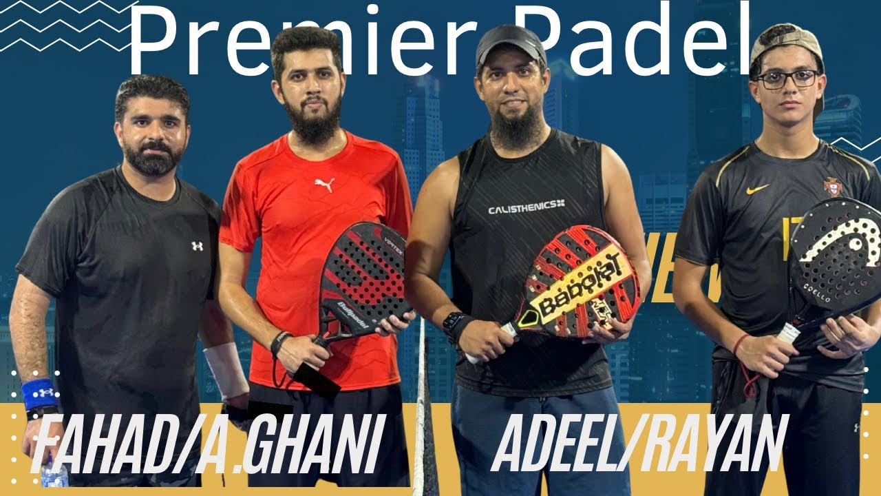Premier Padel - Fahad/A.Ghani vs. Adeel/Rayan
