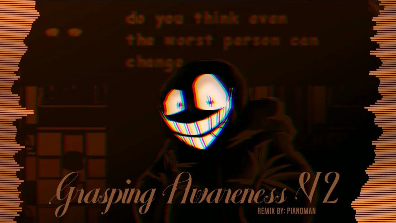 [PianoMan]- Grasping Awareness Remix V2
