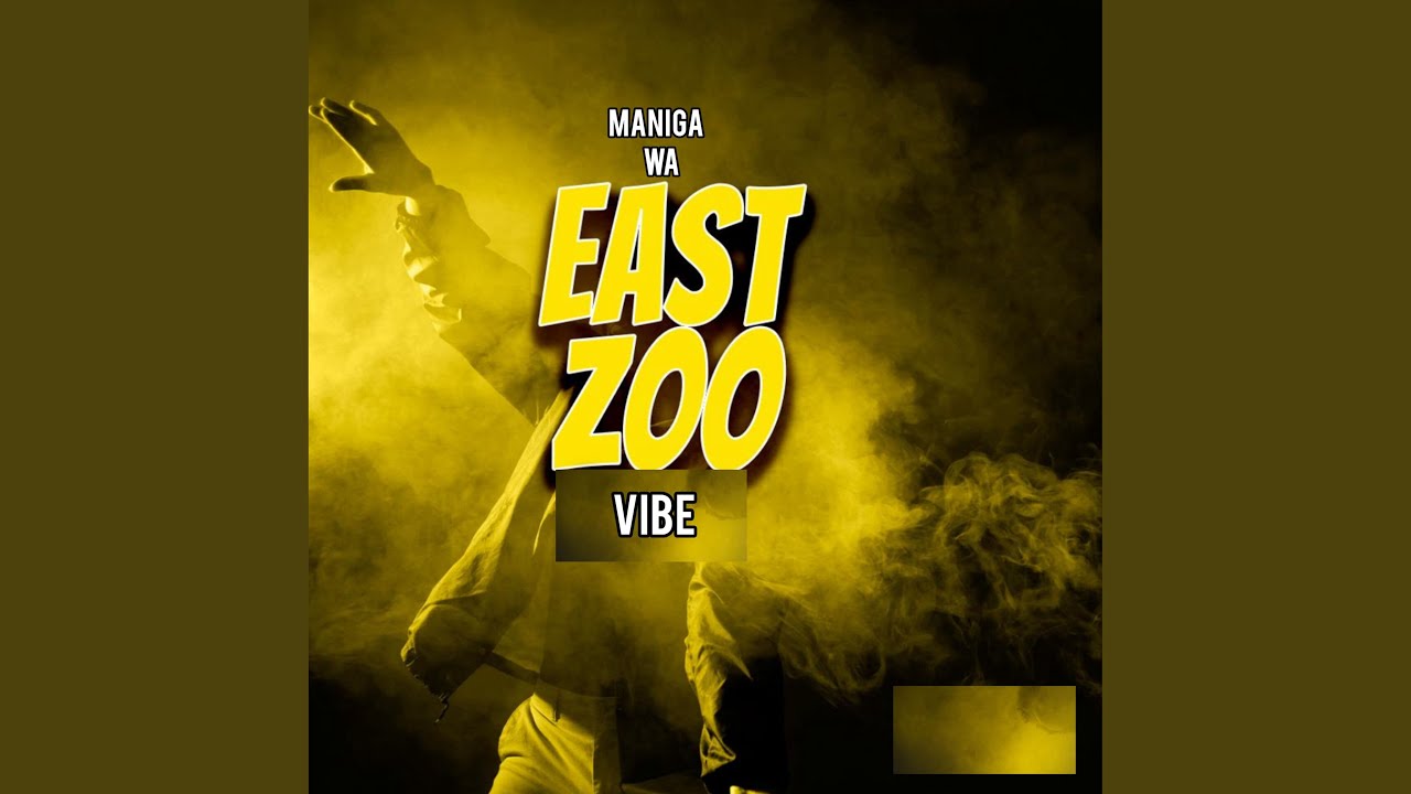 Maniga Wa Eastzoo_Vibe