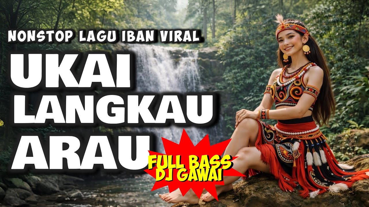 UKAI LANGKAU ARAU | LAGU VIRAL DAYAK IBAN