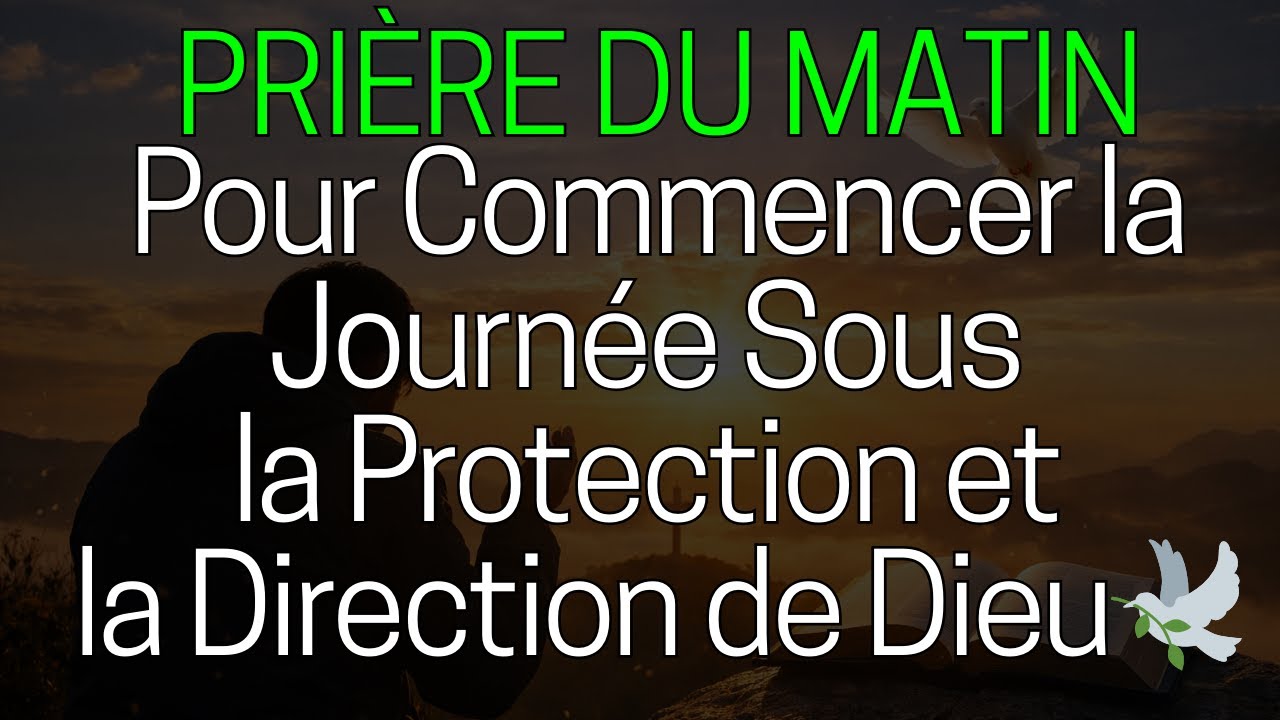 🙏 Prière du Matin pour Commencer la Journée Sous la Protection et la Direction de Dieu