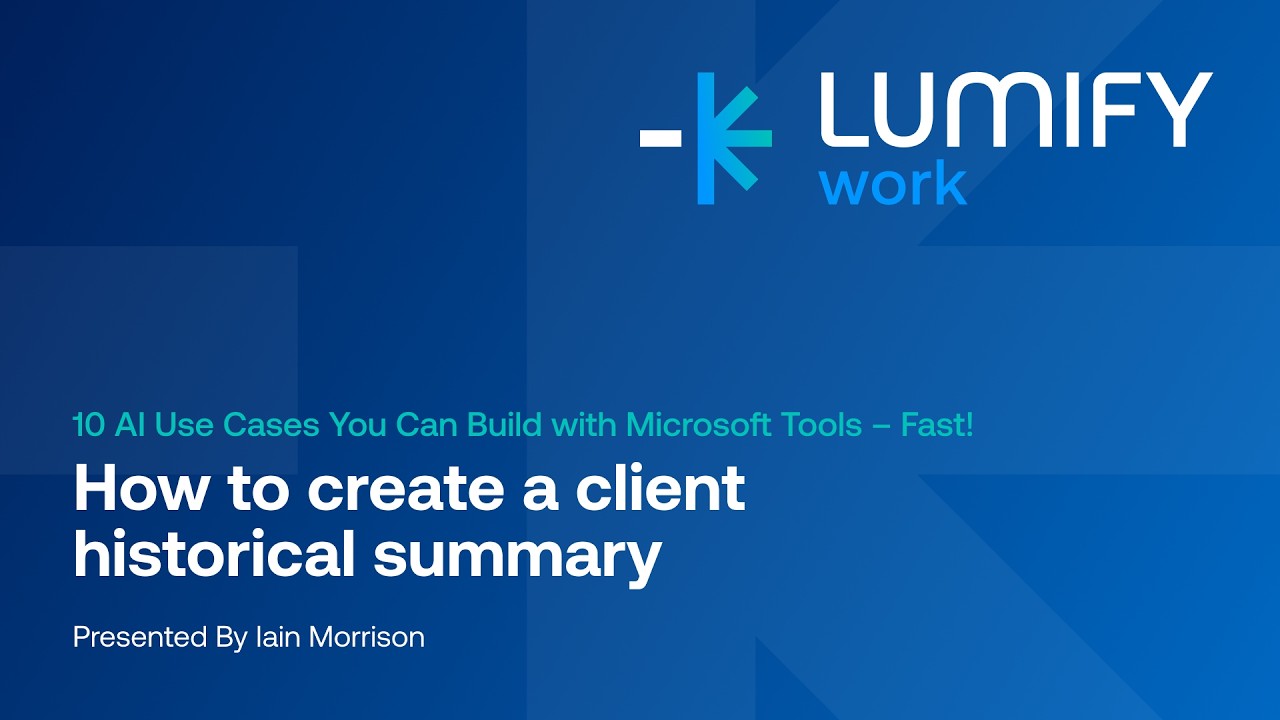 How to Create a Client Historical Summary | Microsoft Tools AI Use Cases Webinar with Iain Morrison