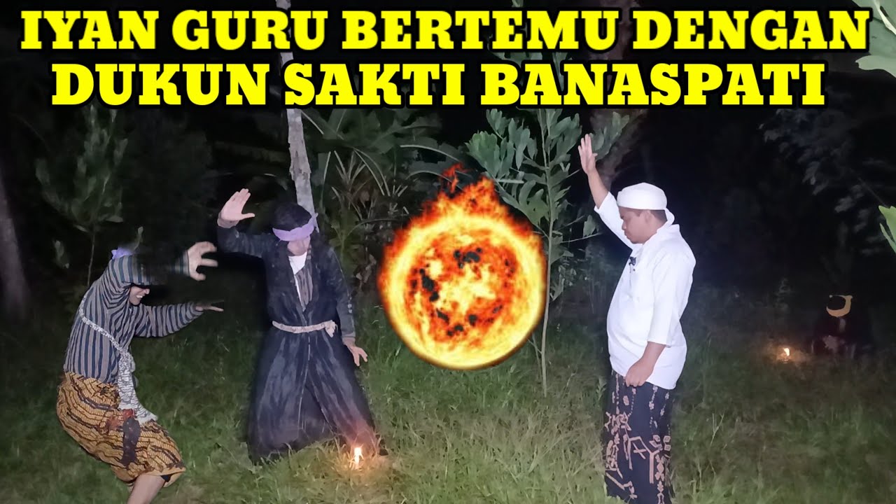 IYAN GURU BERTEMU 23 DUKUN SAKTI BANASPATI DI GUNUNG SETAN