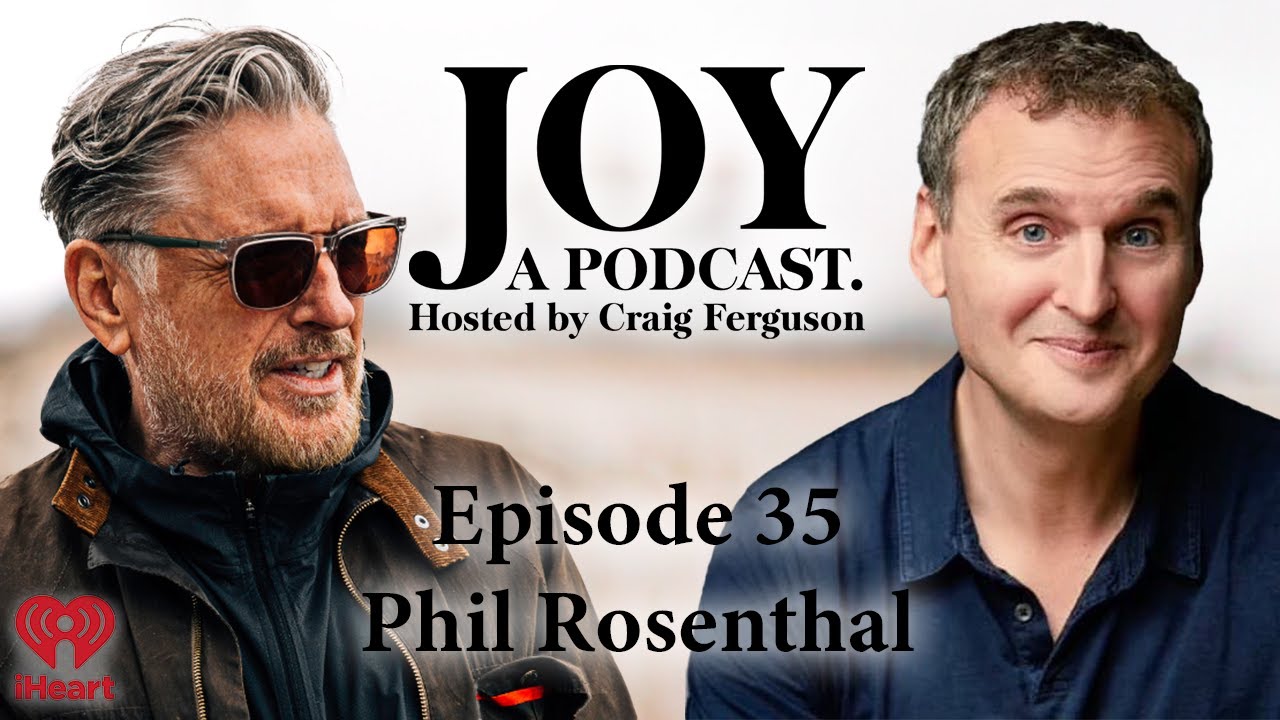 Phil Rosenthal | Joy with Craig Ferguson #35