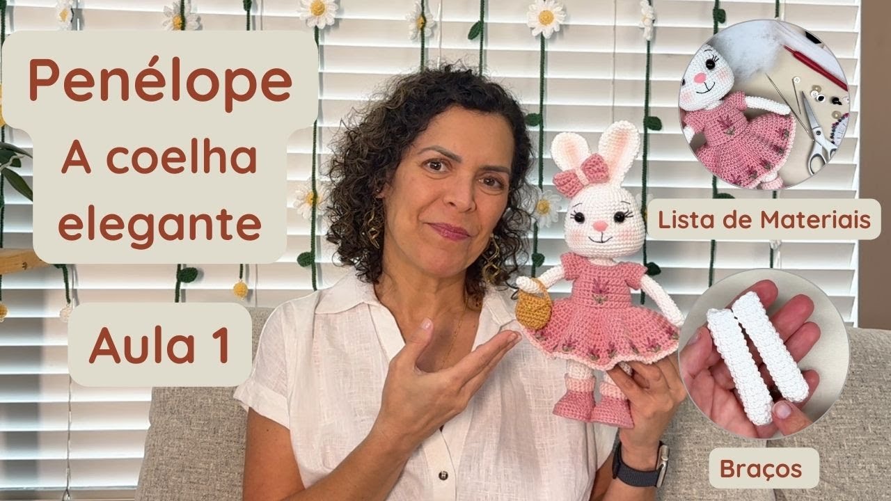 Penélope, a Coelha Elegante - Aula 1: Lista de Materiais e Braços - Amigurumi