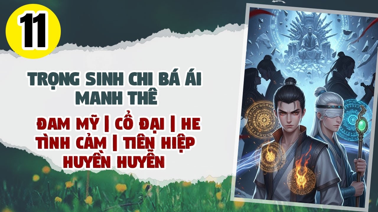 Tập 11: BOY LOVE, Trọng Sinh Chi Bá Ái Manh Thê, Đam Mỹ, Tiên Hiệp, Huyền Huyễn, Chủ Công, Sinh Con