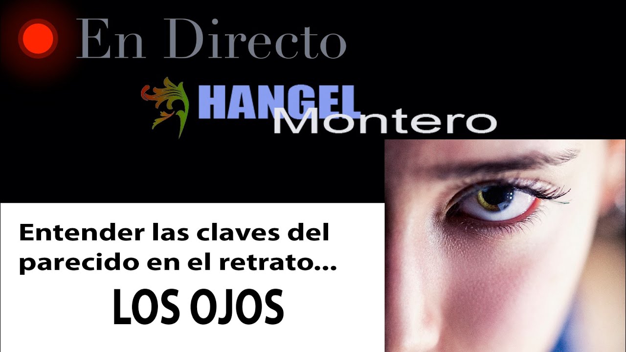 Entender las claves del parecido en el retrato... Los ojos- Hangel Montero