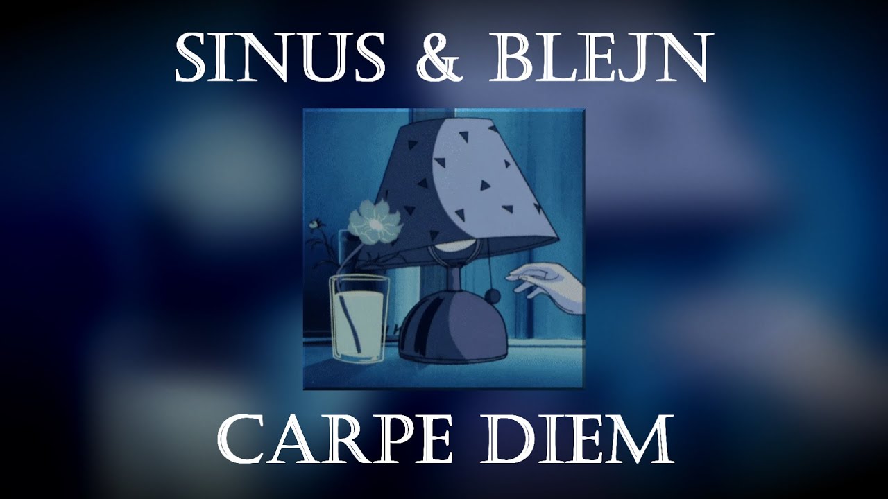 SINUS & BLEJN - CARPE DIEM