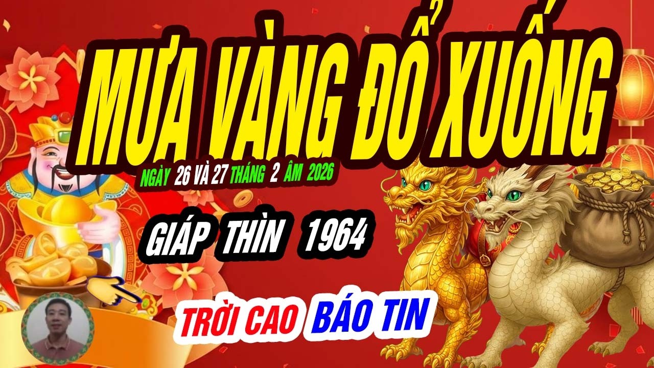 🐲 Sự Thật Tử Vi Ng&agrave;y 26 V&agrave; 27 Th&aacute;ng 2 &Acirc;m: Gi&aacute;p Th&igrave;n 1964 Gi&agrave;u Nhất V&ugrave;ng