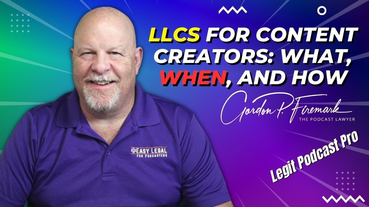LLCs Demystified:  What, When, How to protect your podcast