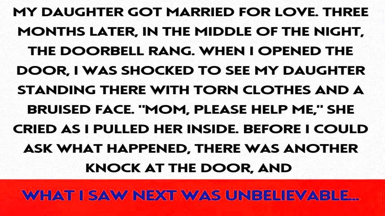 My Daughter Got Married for Love, But Three Months Later, a Midnight Doorbell Shocked Me Because...