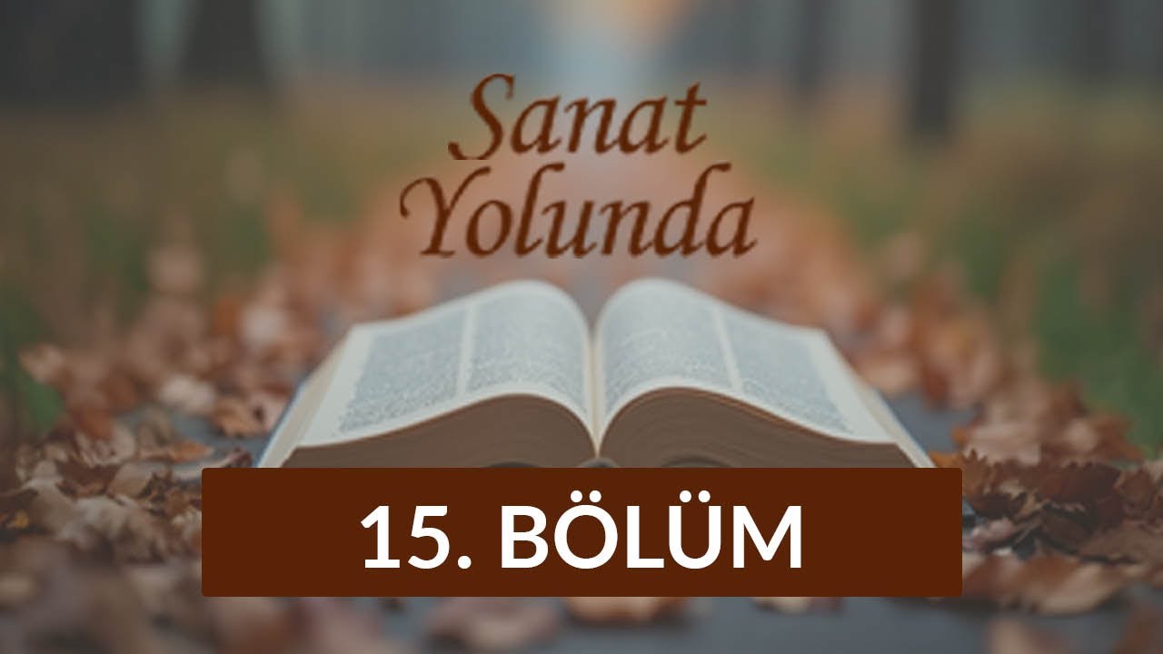 Sanat Yolunda - 15. Bölüm