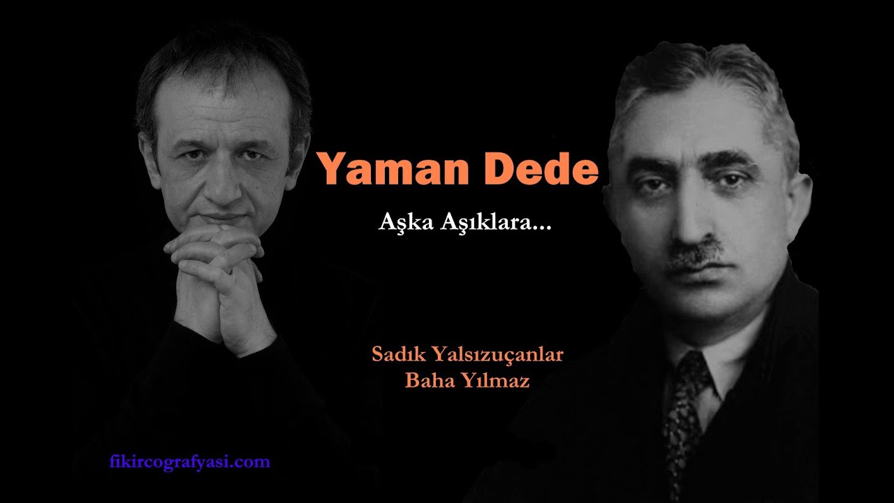 Yaman Dede (Aşka Aşıklara...) / Sadık Yalsızuçanlar-Baha Yılmaz / Söyleşi