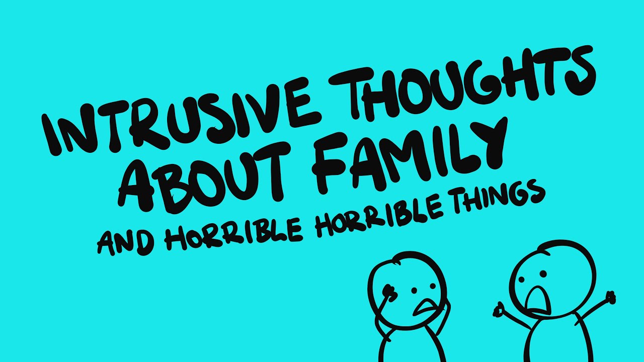 Intrusive Thoughts About Family - HOW TO BRAIN