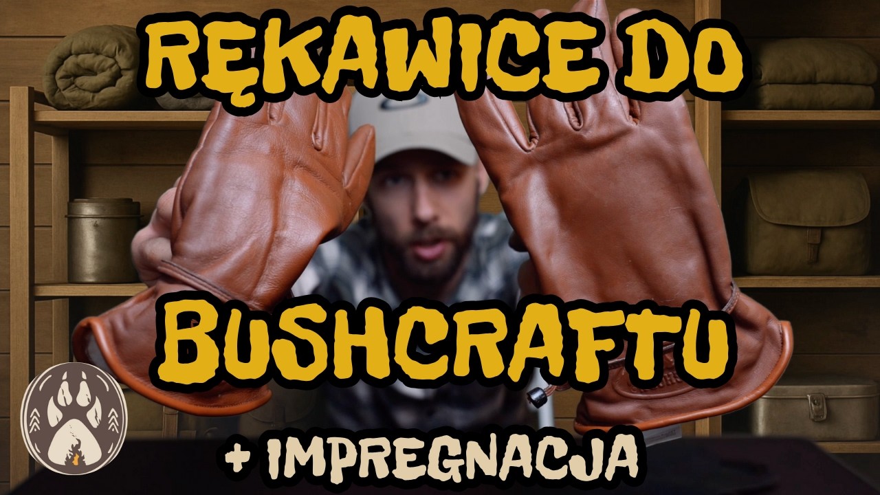 Jakie rękawice do Bushcraftu i Survivalu. Impregnacja woskiem pszczelim