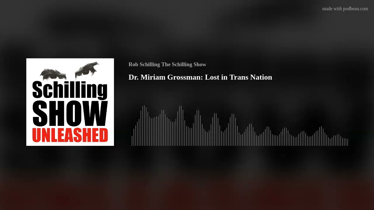 Dr. Miriam Grossman: Lost in Trans Nation