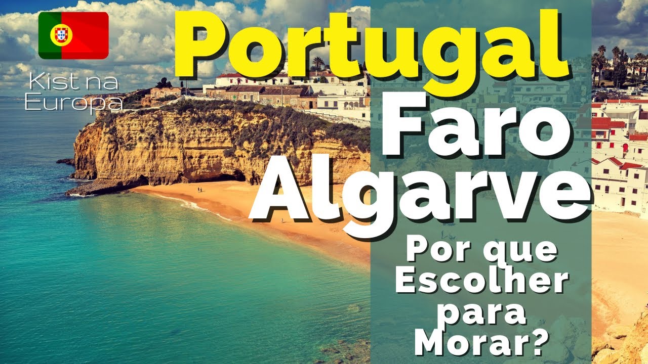 Por que Escolher Faro🇵🇹 no Algarve para morar em Portugal? Canal Kist na Europa  🇧🇷