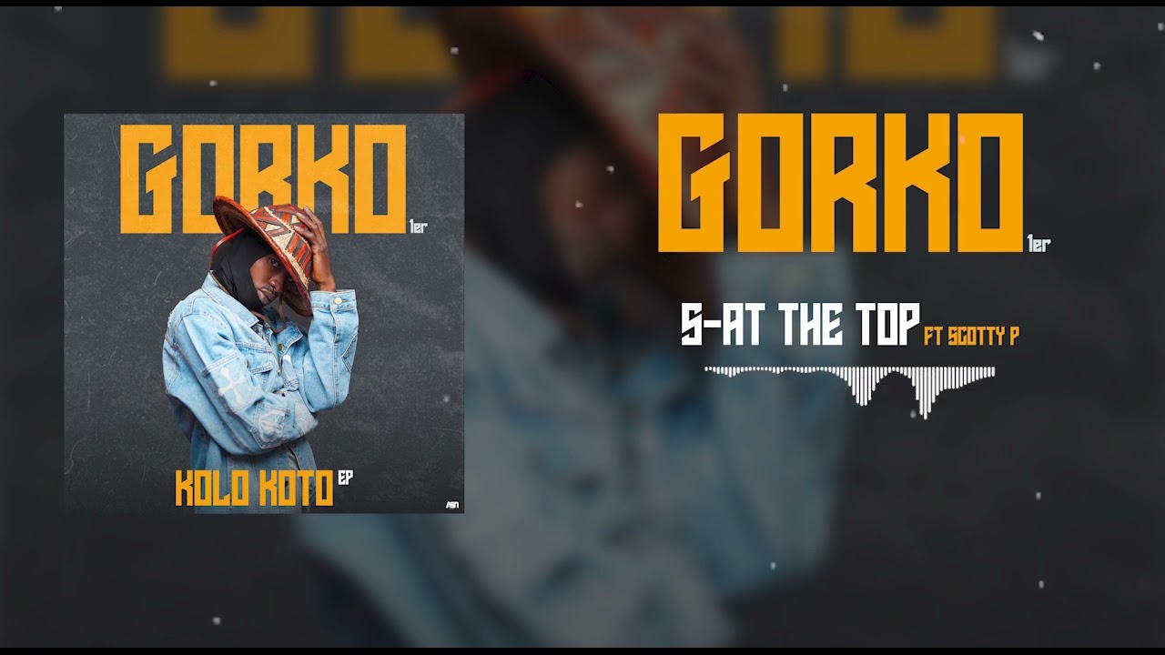 Gorko1er ,At The Top Ft @SCOTTY_P_officiel By Cheick Prod 