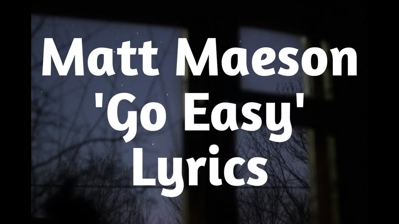 Matt Maeson - Go Easy (Lyrics)🎵
