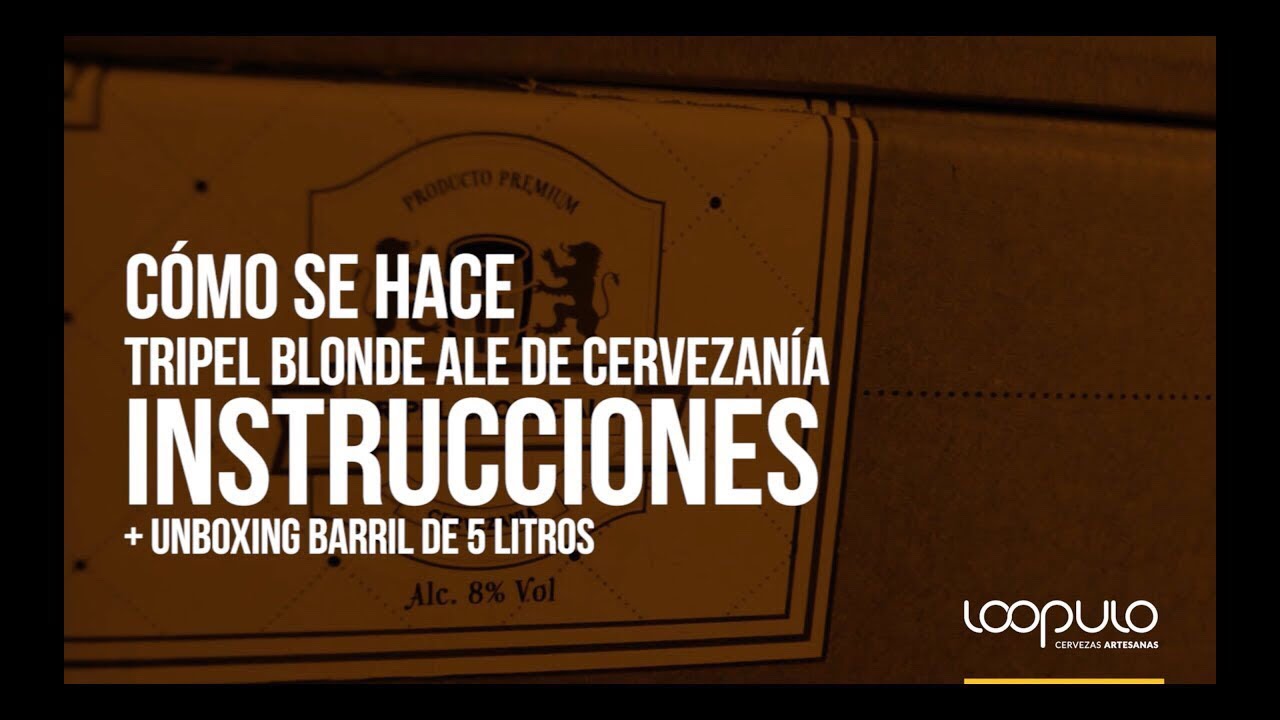 Cómo hacer cerveza – Tripel Blonde Ale de Cervezanía – Loopulo