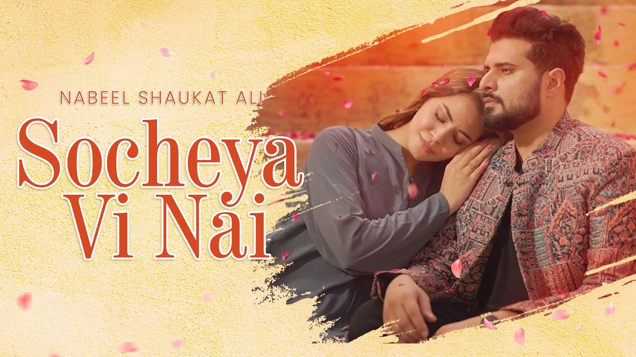 SOCHEYA VI NAI (Official Music Video) | Nabeel Shaukat Ali