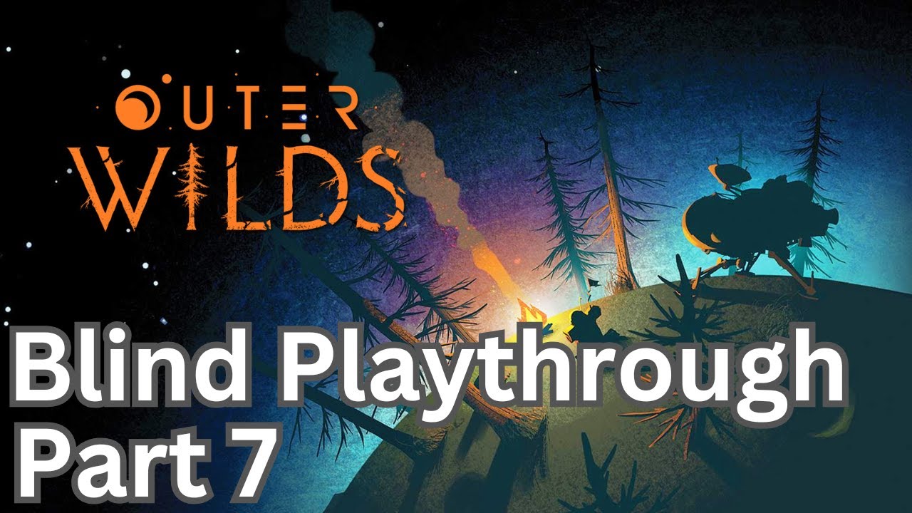 Outer Wilds Blind Playthrough | Part 7
