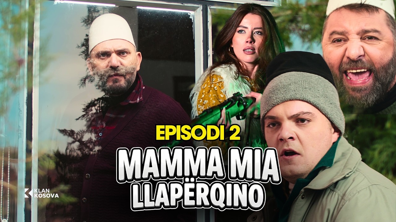 Mamma Mia Llapërqino - Episodi 2 (Sezoni 1) | Klan Kosova