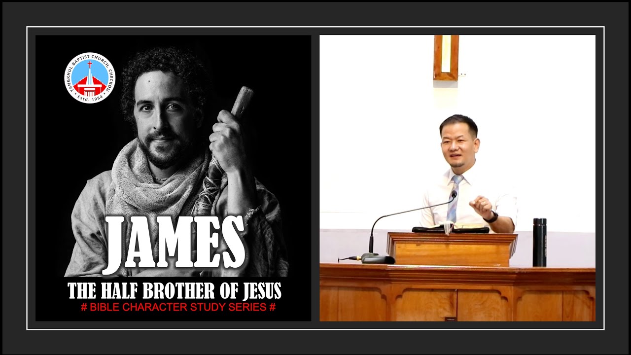 ASUNG P. KHAPAI: James the Apostle - Half brother of Jesus [James 1:1]