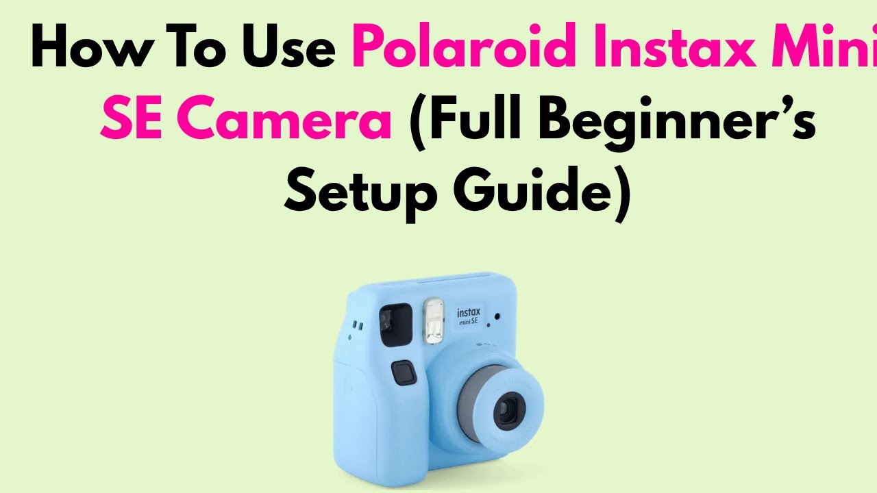 How To Use Polaroid Instax Mini SE Camera (Full Beginner&rsquo;s Setup Guide)