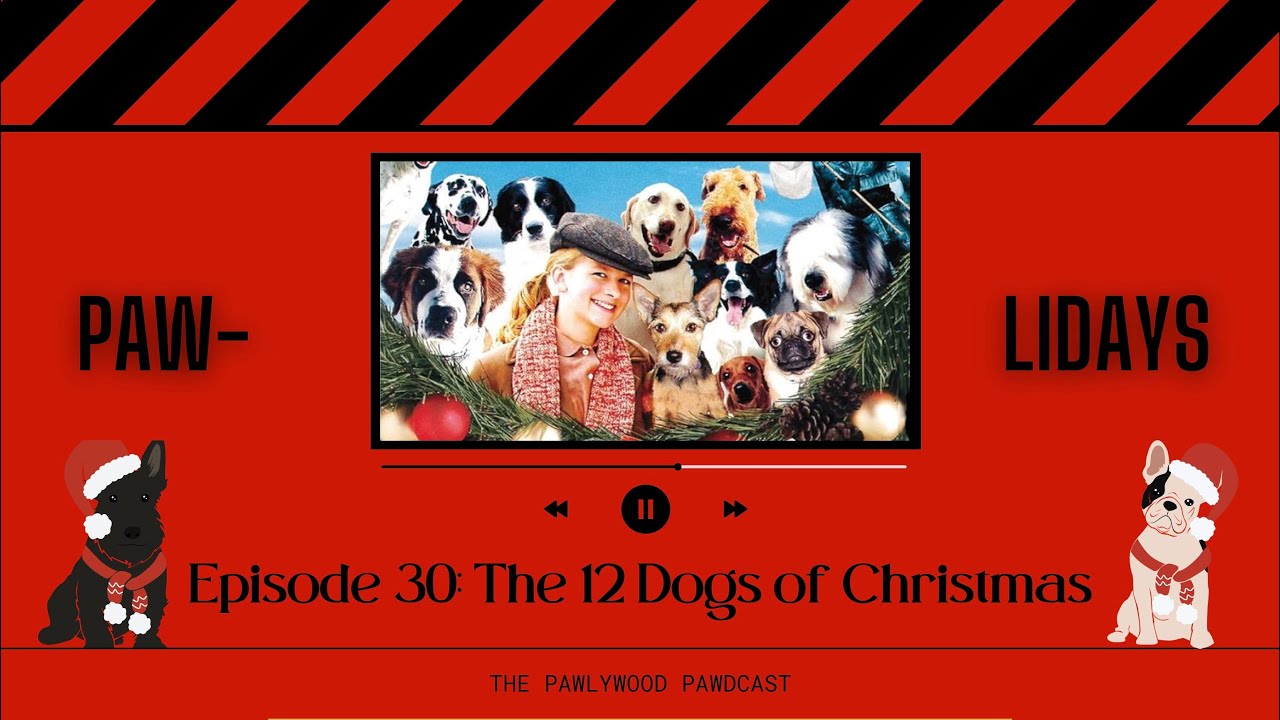 The Pawlywood Pawdcast | Episode 30: The 12 Dogs of Christmas (PAWlidays)
