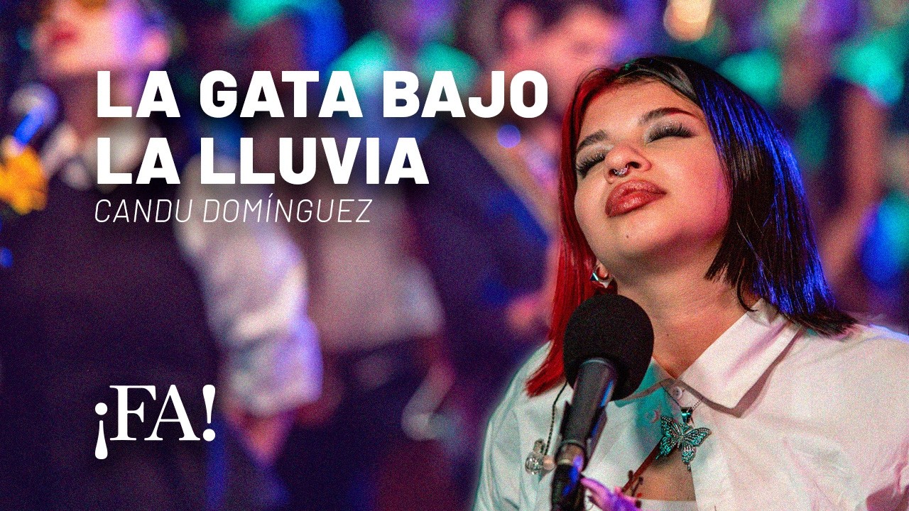 La gata bajo la lluvia &ndash; Candu Dom&iacute;nguez con Mex Urtizberea | Sesiones &iexcl;FA!