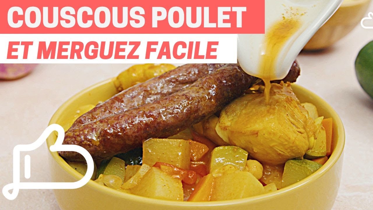 RECETTE COUSCOUS POULET ET MERGUEZ FACILE : Un COUSCOUS gourmet sans difficult&eacute;