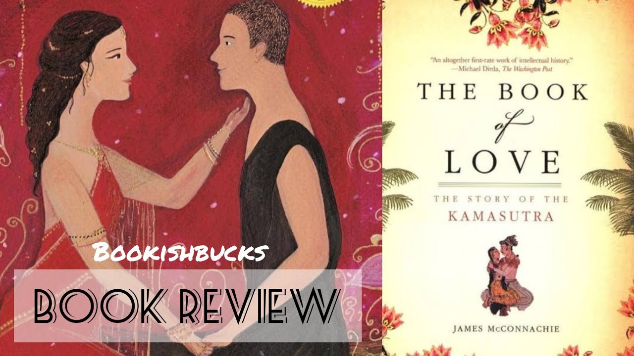 'The Book of Love: The Story of the Kamasutra' by James McConnachie | Book Review