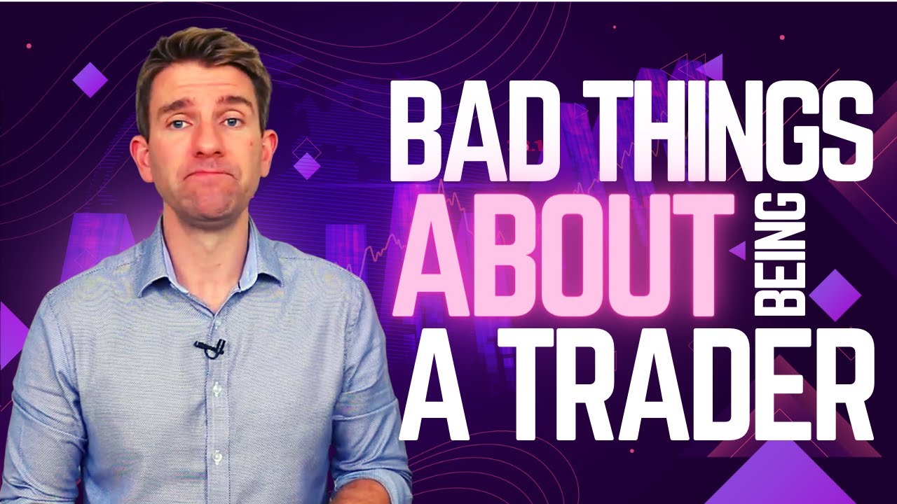 7 BAD THINGS ABOUT BEING A TRADER! 🙄😵😤