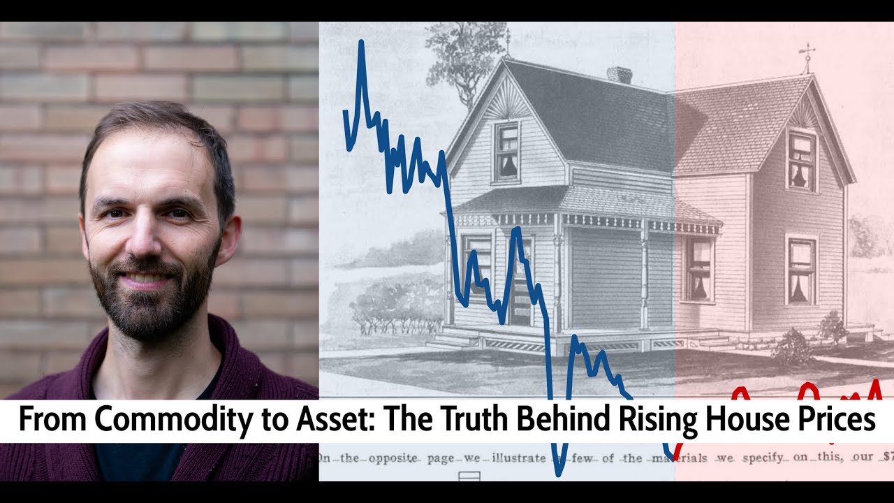 From Commodity to Asset: The Truth Behind  Rising House Prices