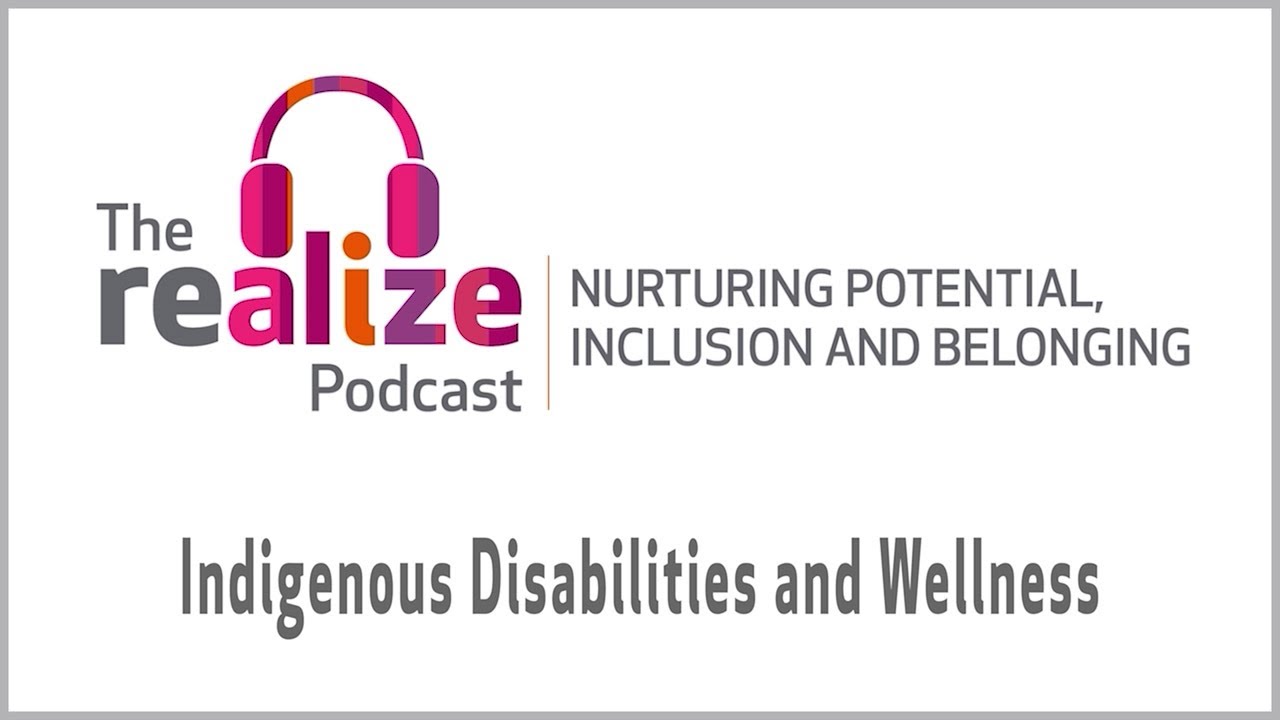 The Realize Podcast: Indigenous Disabilities and Wellness