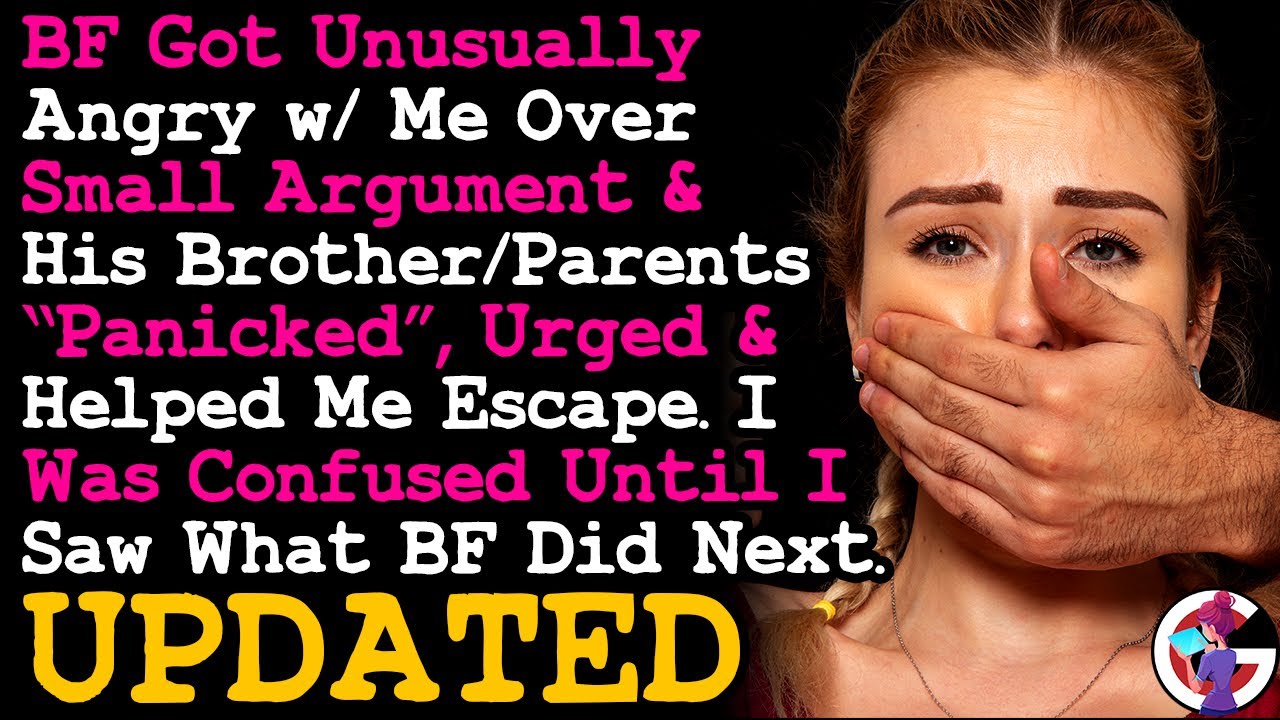 UPDATE BF Got Unusually Aggressive & His Bro/Parents Panicked & Helped Me Escape, I Didn't Until...
