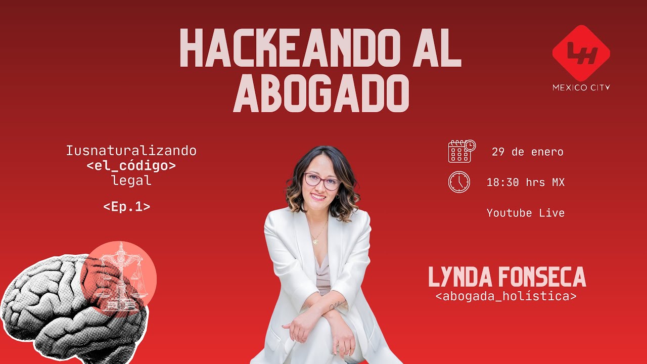 Iusnaturalizando el código del Abogado Ep.1 - Legal Hackers MX