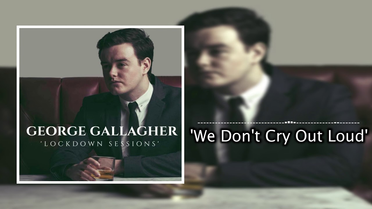 We Don't Cry Out Loud - George Gallagher