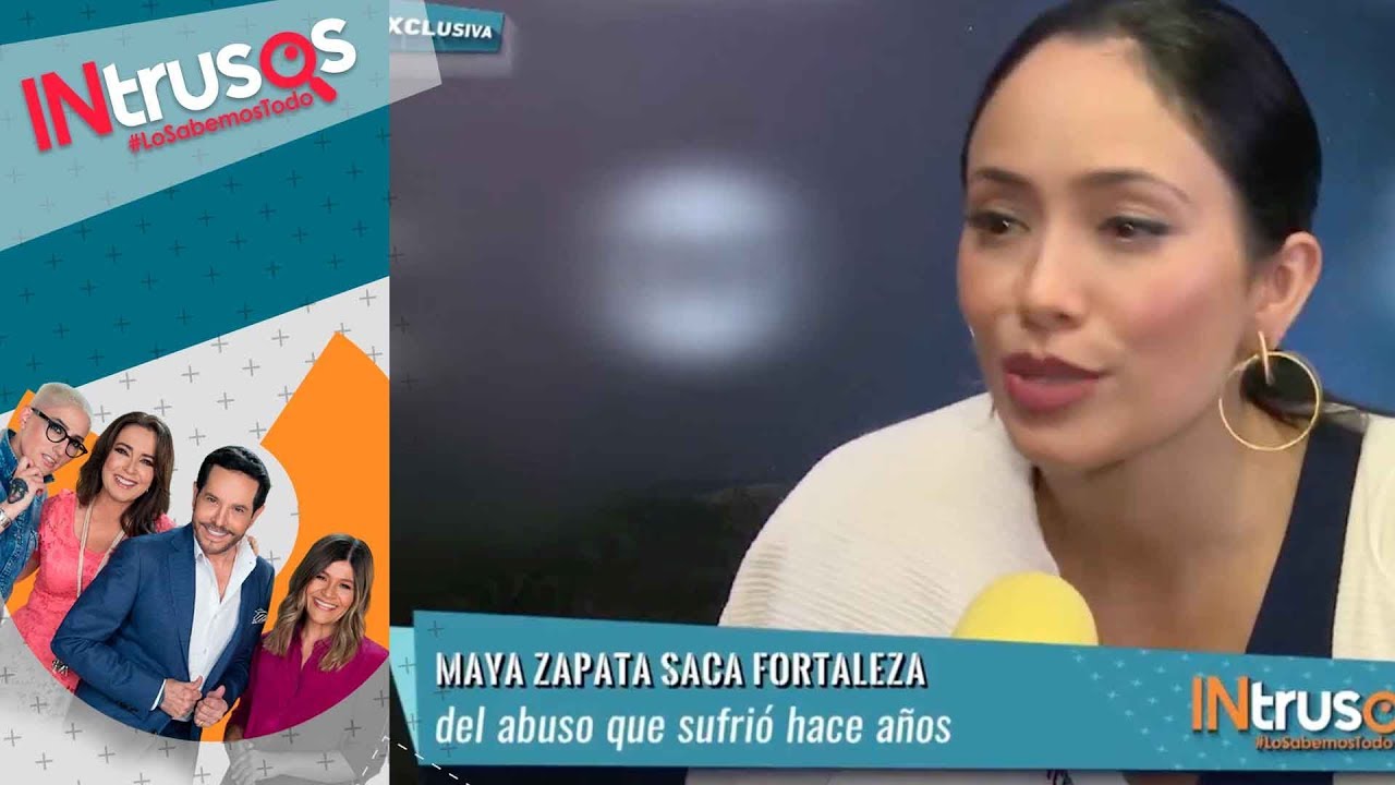 Maya Zapata sufrió abuso hace años | Intrusos