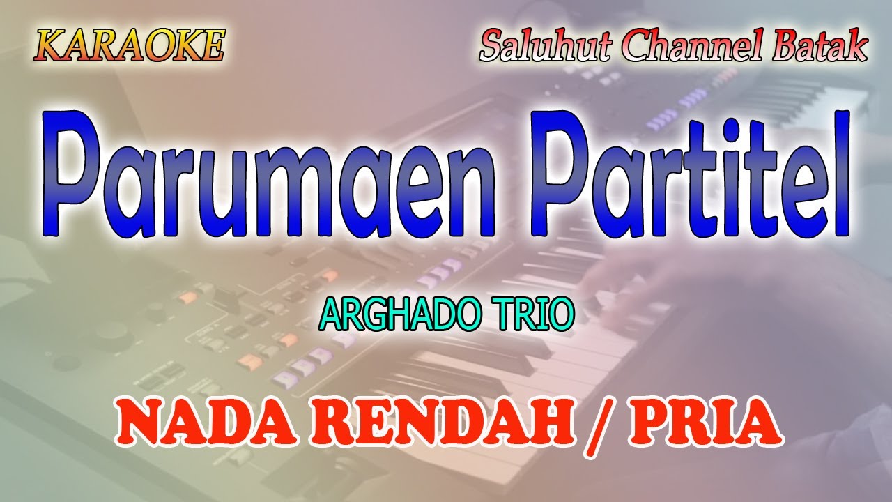 PARUMAEN PARTITEL ll KARAOKE BATAK ll ARGHADO TRIO ll NADA RENDAH PRIA A=DO
