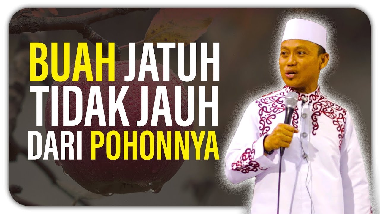 Ustad Das'ad Latif  - BUAH JATUH TAK JAUH DARI POHONNYA