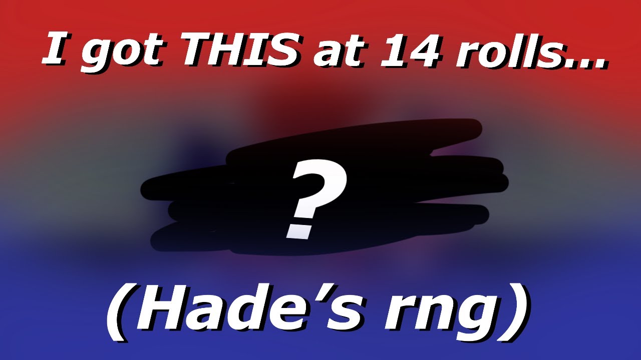 I got THIS at 14 rolls… ( Hade’s rng )
