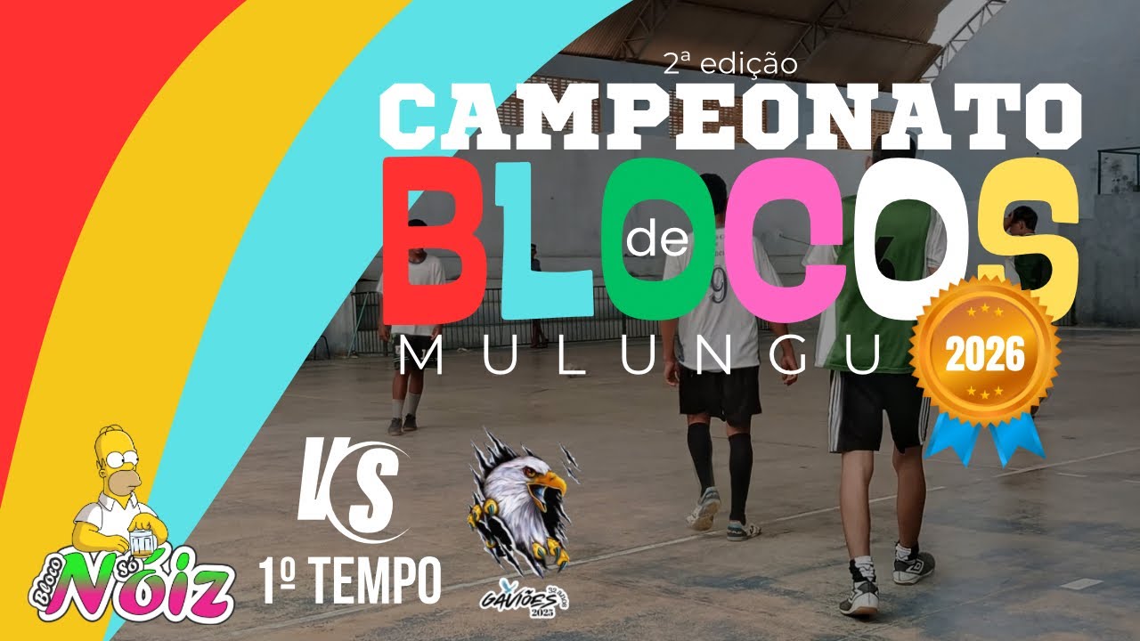 Só Noiz [2] X [1] Gaviões | CAMPEONATO DE BLOCOS DE MULUNGU - 2026 | 1º TEMPO