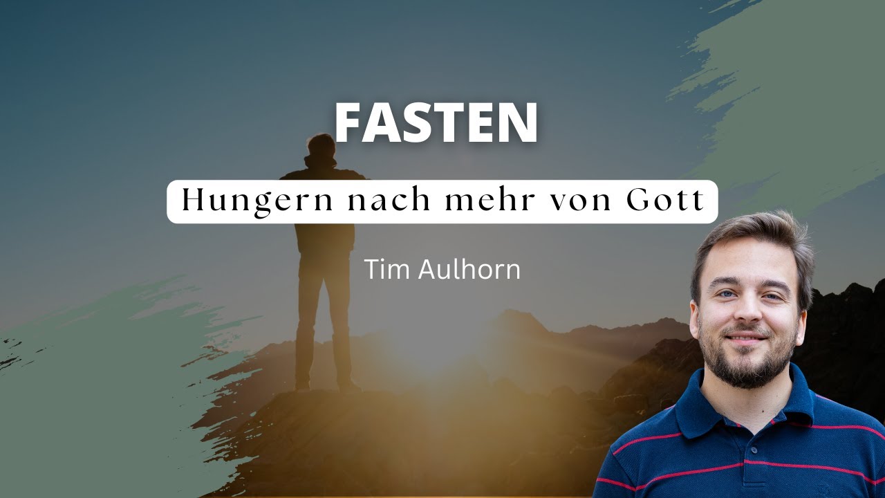 Predigt vom 08.02.2026 | Fasten - Hungern nach mehr von Gott –Tim Aulhorn