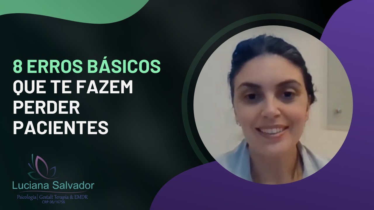 8 ERROS BÁSICOS QUE FAZEM PSICÓLOGOS PERDEREM PACIENTES
