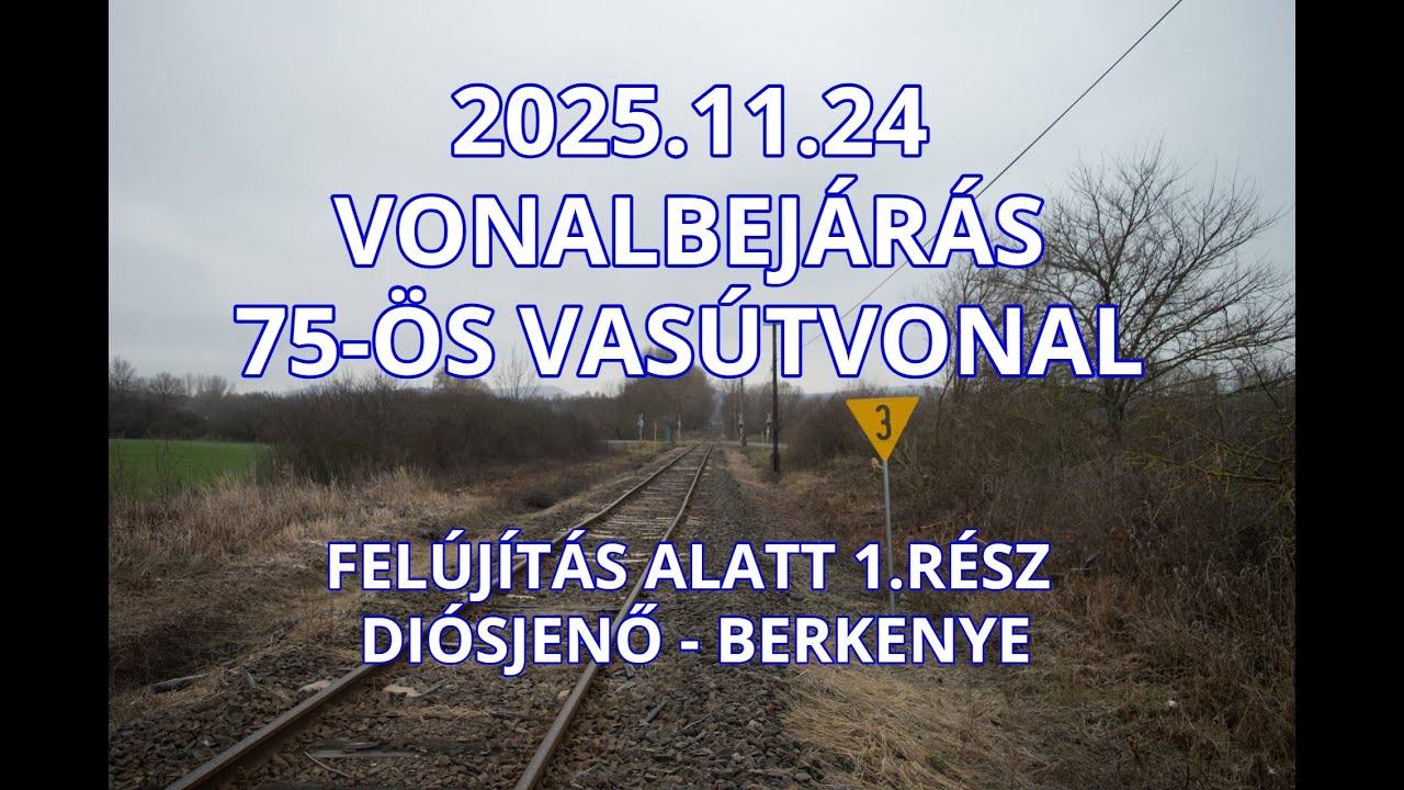 2025.11.24 Vonalbejárás 75-ös vonal felújítás közben Diósjenő - Berkenye